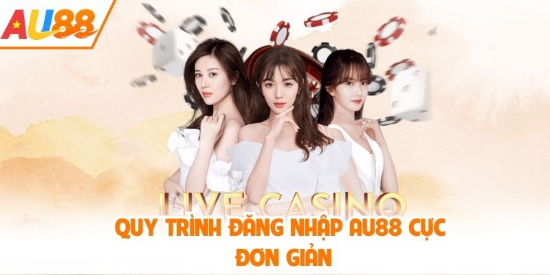 Quy trình đăng nhập AU88 cực đơn giản